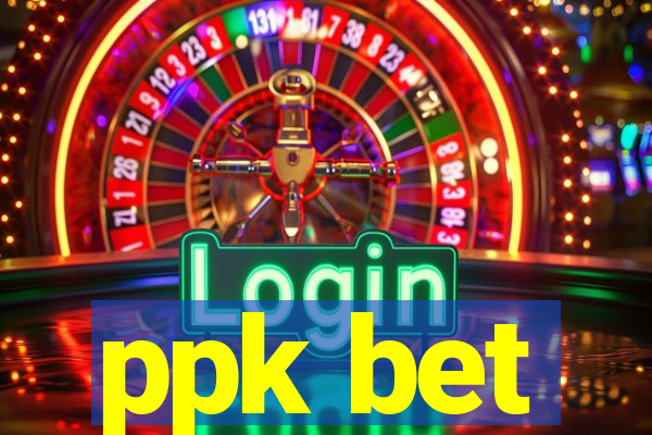 ppk bet