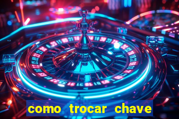como trocar chave pix do jogo do tigre