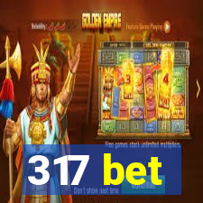 317 bet