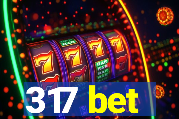 317 bet
