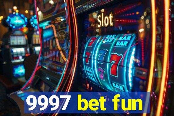 9997 bet fun