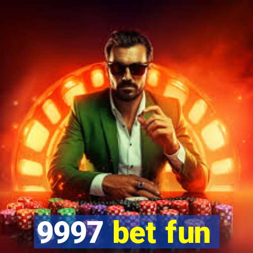 9997 bet fun