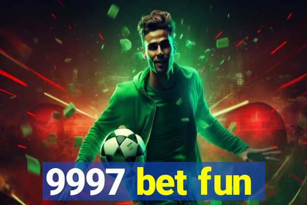 9997 bet fun