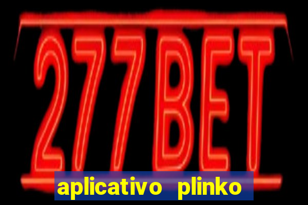 aplicativo plinko paga mesmo