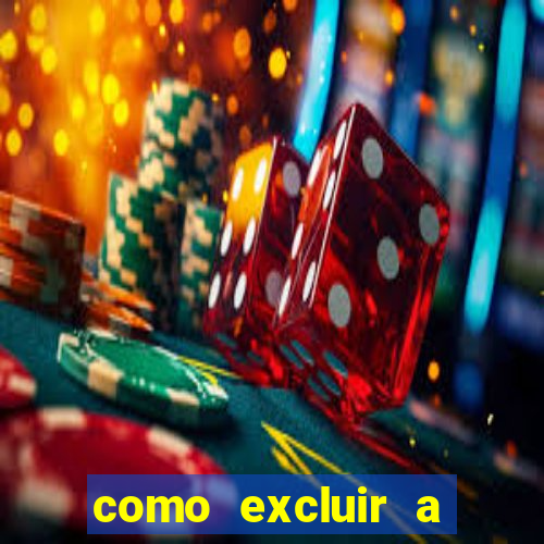 como excluir a conta do fortune tiger