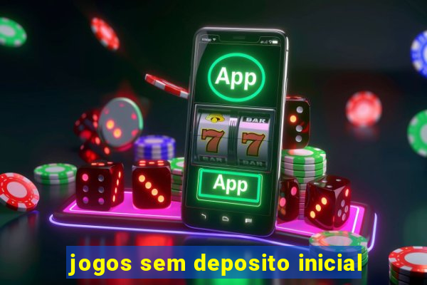 jogos sem deposito inicial