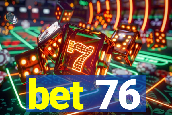 bet 76