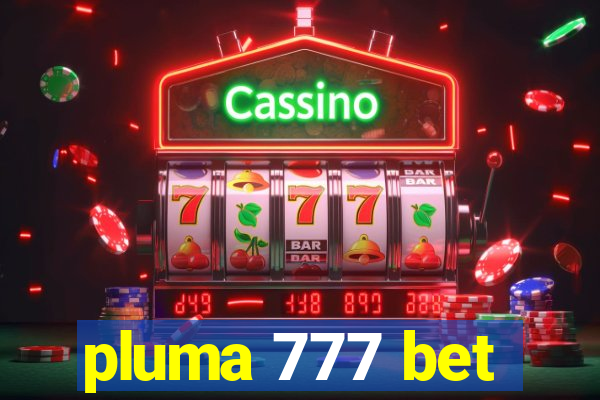 pluma 777 bet