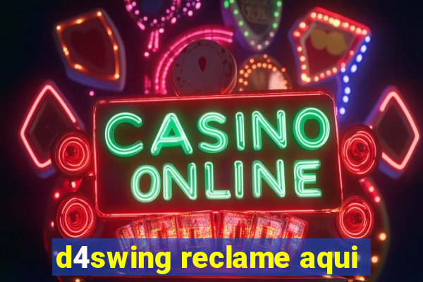 d4swing reclame aqui