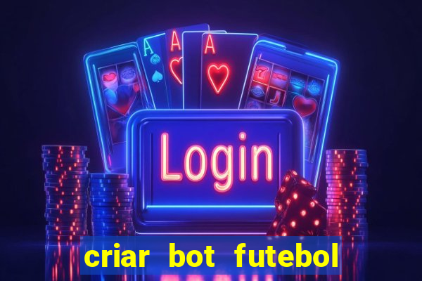 criar bot futebol virtual bet365