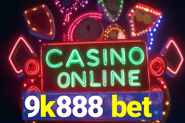 9k888 bet
