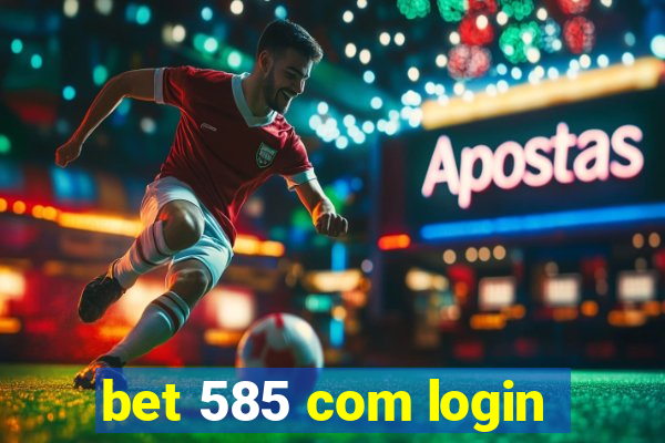 bet 585 com login