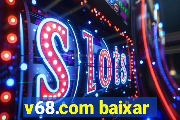 v68.com baixar