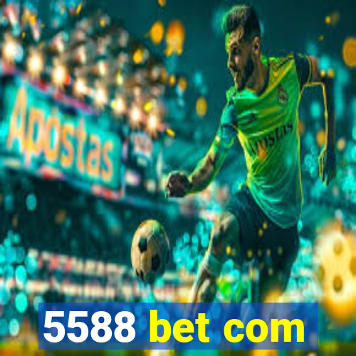 5588 bet com