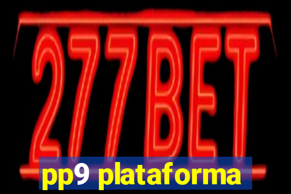 pp9 plataforma
