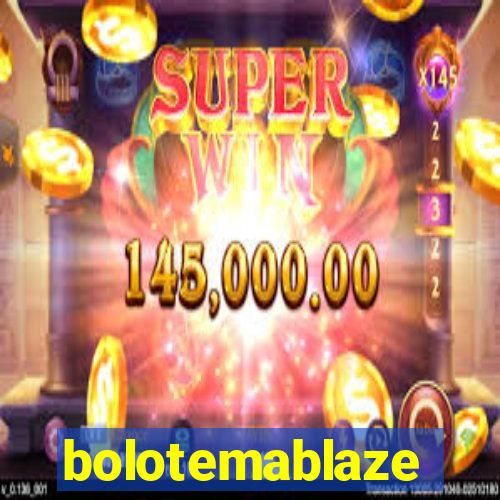 bolotemablaze