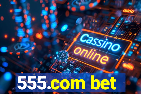 555.com bet