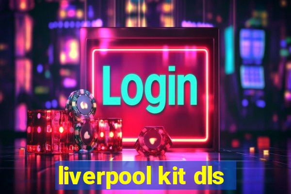liverpool kit dls