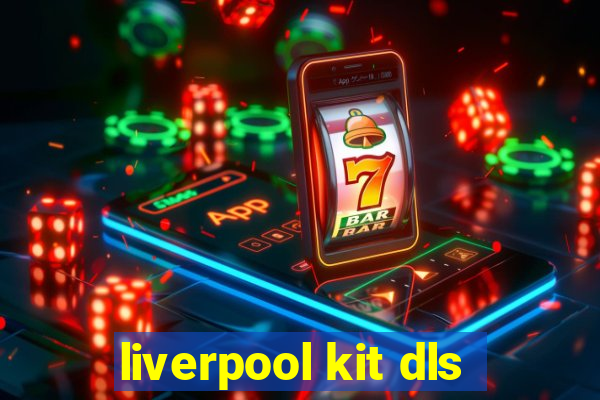 liverpool kit dls