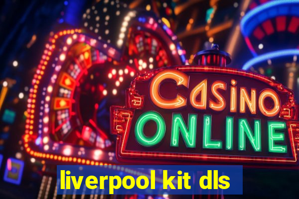 liverpool kit dls