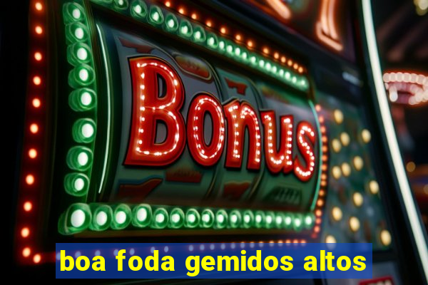 boa foda gemidos altos