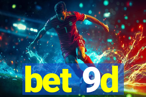 bet 9d