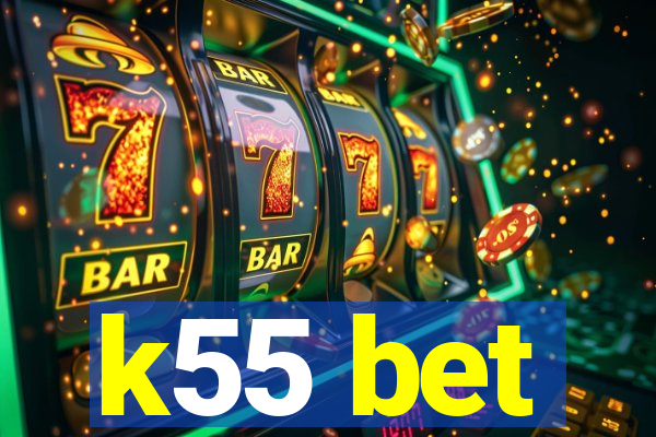 k55 bet