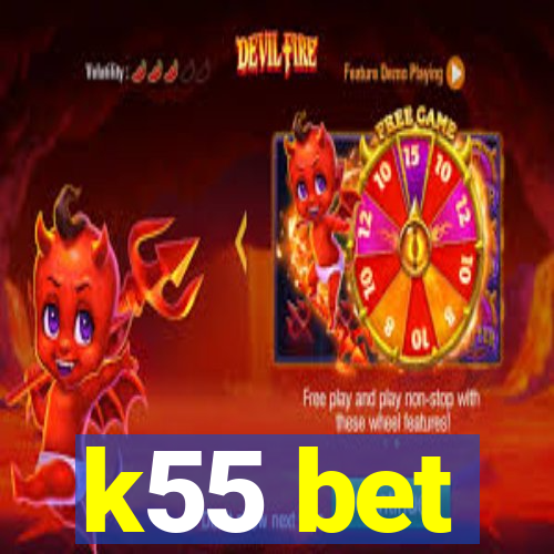 k55 bet
