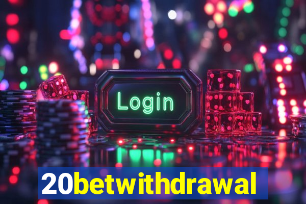 20betwithdrawal