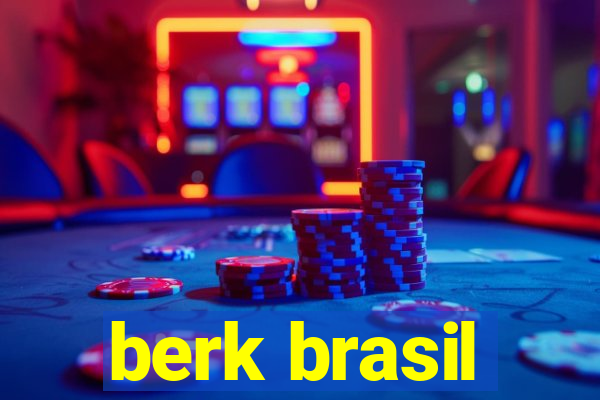 berk brasil
