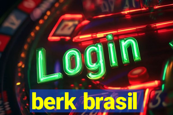 berk brasil