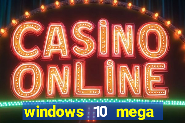 windows 10 mega lite premium download