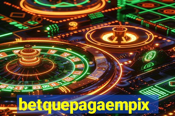 betquepagaempix