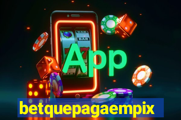 betquepagaempix