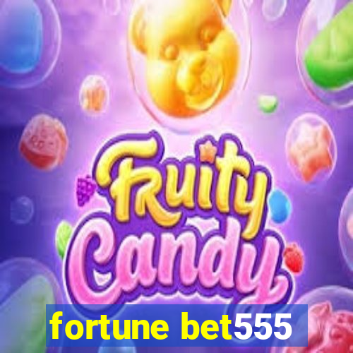 fortune bet555