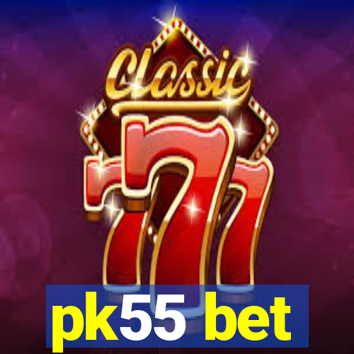 pk55 bet