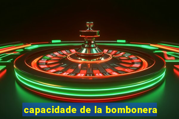 capacidade de la bombonera