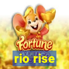rio rise