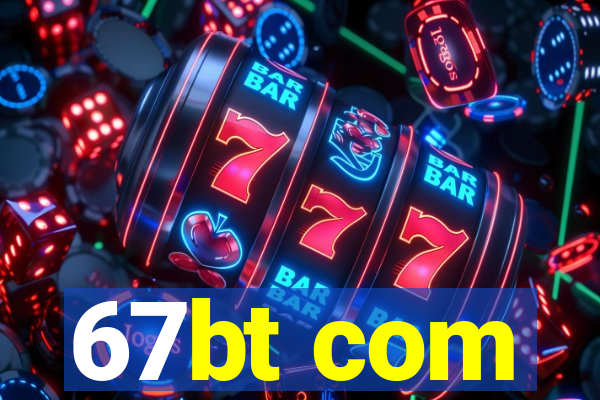 67bt com