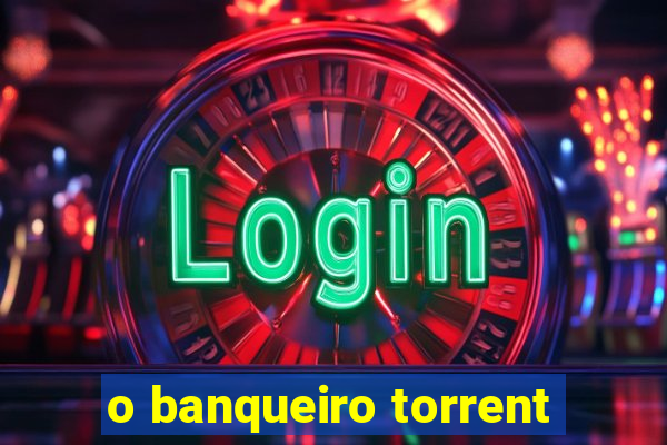 o banqueiro torrent