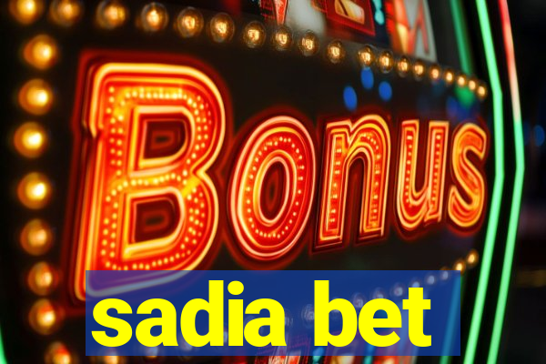 sadia bet