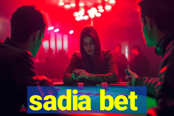 sadia bet