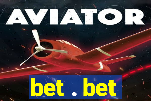 bet . bet