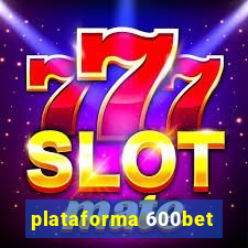 plataforma 600bet