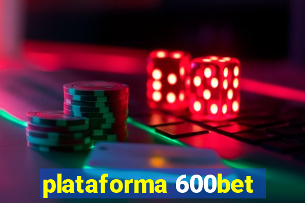 plataforma 600bet