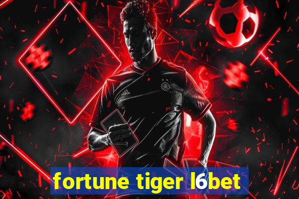 fortune tiger l6bet
