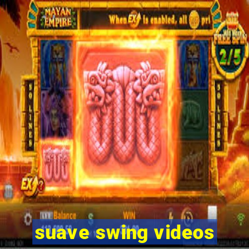 suave swing videos
