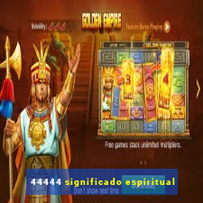 44444 significado espiritual