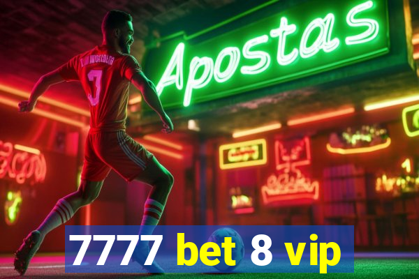 7777 bet 8 vip