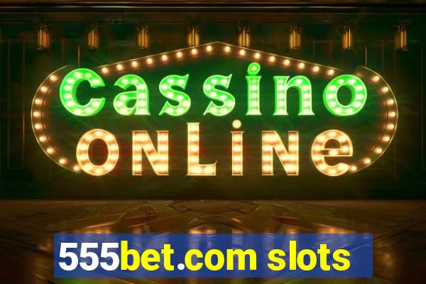 555bet.com slots